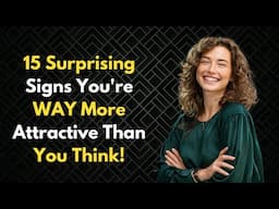 15 Surprising Signs You're WAY More Attractive Than You Think!