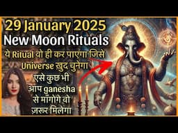 ये Rituals वो ही कर पायेगा जिसे Universe ख़ुद चुनेगा  11 दिनों में आप ख़ुद बदलाव देखोगे 29JanNewMoon