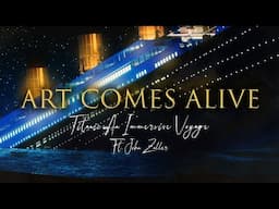 Art Comes Alive | Titanic: An Immersive Voyage