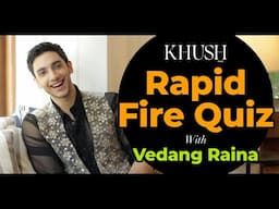 Boy Next Door Vedang Raina Spills The Tea! ☕️💬| Rapid Fire Quiz | Khush Man