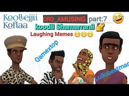 ORO_AMUSING Koollejjii Koflaa PART #7 koodii Shamarranii ft Other AMUSING Fun!