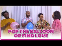 POP THE BALLOON OR FIND LOVE KENYAN EDITION