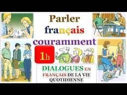 Dialogues en français de la vie quotidienne 1h French conversation