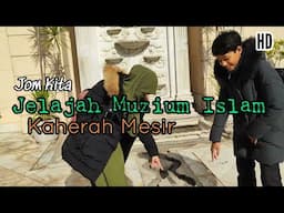 Lawatan ke Muzium Islam Kaherah - HD