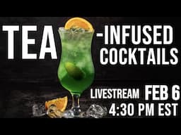 TEA-INFUSED COCKTAILS: A Tea Mixology Masterclass with Steven Goetzmann | Let's Make Tea Cocktails!!