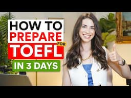 Score 100+ on the TOEFL with this ACTION PLAN | Prepare for the TOEFL in 3 days