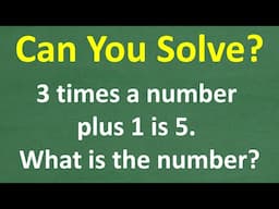 Can you solve? 3 times a number plus 1 is 5 – what is the number? BASIC ALGEBRA!