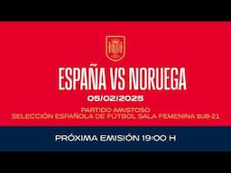 🚨EN DIRECTO🚨PARTIDO ESPAÑA - NORUEGA . SUB-21 FUTSAL FEMENINA   🔴 SEFUTBOL