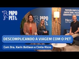 Descomplicando a Viagem com o Pet - PAPO PET COM DR PET #10