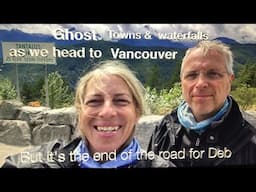 Ghost Towns & waterfalls on the road to Vancouver  but for Deb it's the end of her adventure