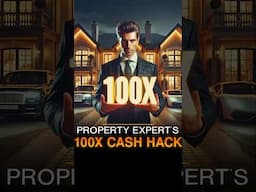 Property Expert's 100X Cash Hack