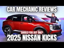 Should You Buy a 2025 Nissan Kicks? Thorough Review By A Mechanic