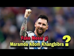 Fake Lionel Messi gi Maramda Adom Khangbibra? // World Facts Story