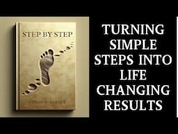 Step by Step: Turning Simple Steps into Life-Changing Results (Audiobook) | MindLixir