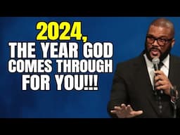 2024: The Year God Comes Through For You | Tyler Perry Motivation