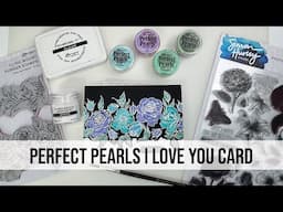 Perfect Pearls I Love You Card by Patti Behan