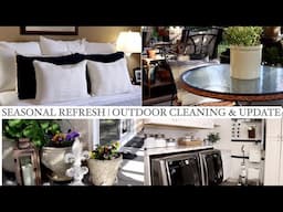 SEASONAL REFRESH | OUTDOOR CLEAN & UPDATE | CLEANING MOTIVATION