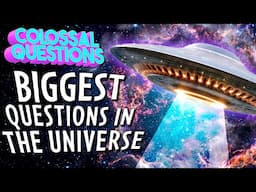 6 BIGGEST Questions About Our Planet & The Universe! | COLOSSAL QUESTIONS