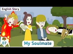 My Soulmate: EP 07 | English Story | Invite English | Animated Stories