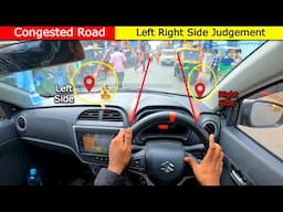 Part 13 | Car Driving Training Congested Road Judgement || Congested Road Left Right Side Judgement