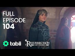 Resurrection: Ertuğrul Full Episode 104