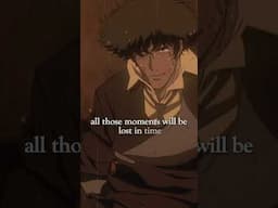 Spike Spiegel's Tears in Rain