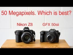 Fuji GFX 50Sii vs. Nikon Z8. I have both and use them in quite different ways.