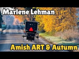 A Visit with Marlene: Amish Art, Autumn & Festivals in her Community