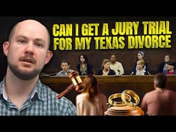 Can I Get a Jury Trial for My Texas Divorce?