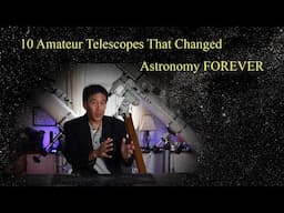 The 10 Amateur Telescopes That Changed Astronomy FOREVER