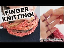 HOW TO KNIT WITH FINGERS: finger knitting for beginners, knit a scarf or cowl with your fingers