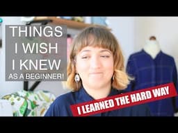 What I wish I knew as a beginner sewist...