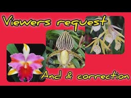 ORCHID VIEWER REQUESTS AND A CORRECTION AND SMASHING BLOOMS