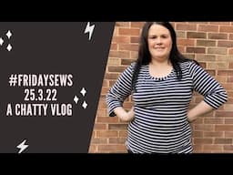 #fridaysews | chatty catch up vlog 25th March 2022