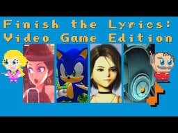 Finish the Lyrics: Video Game Edition