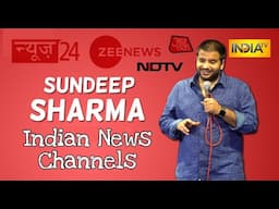 Indian News Channels - Stand Up Comedy - Sundeep Sharma