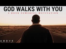 GOD WALKS WITH YOU | 3 Hours of the Best Christian Motivation - Inspirational & Motivational Video