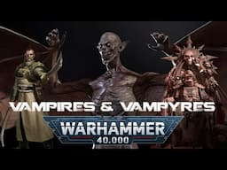 The Types of Vampires that exist in Warhammer 40K