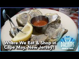 Where We Eat & Shop When Visiting Cape May, New Jersey!