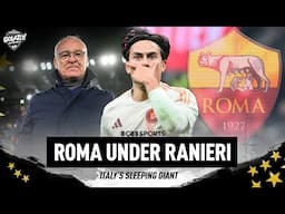 Will Roma ever become a European Powerhouse? | Claudio Ranieri's Influence on Roma and Dybala | CBS