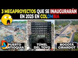 3 Megaproyectos Que Se Inauguraran En 2025 En Colombia