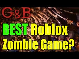 The Roblox Game Where Zombies and History Collide (G&B Review)