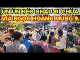 CHÙA NGỌC HOÀNG ĐÔNG NGHẸT NGƯỜI NGÀY VÍA NGỌC HOÀNG MÙNG 9 TẾT || Nick Nguyen