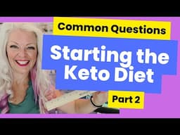 Common Questions Starting the Keto Diet Part 2 of 3