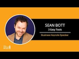 Sean Bott - Business Keynote Speaker - 3 Easy Tools