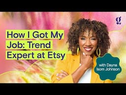 Girlboss Radio: How Dayna Isom Johnson Asked For Her Dream Role: Trend Expert at Etsy