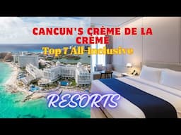 Cancun's Crème de la Crème: Top 7 All-Inclusive 5-Star Resorts of 2024 #CancunResorts #TravelGuide