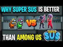 Why *SUPER SUS* Is Better Than Among Us !