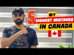 My 5 Biggest Mistakes in Canada as International Student | I Regret this