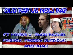 OLD RAP VS NEW RAP (Ft Mister V, Jhon Rachid, Maskey, Freddy Gladieux, Anis Rhali) - REACTION - LOL!